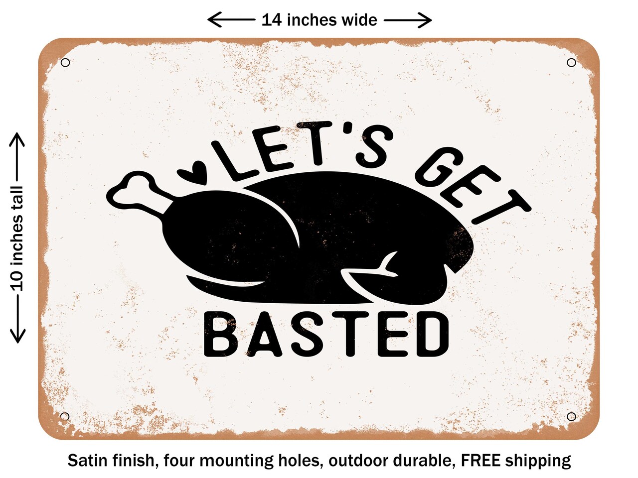 DECORATIVE METAL SIGN - Let&#x27;s Get Basted - Vintage Rusty Look